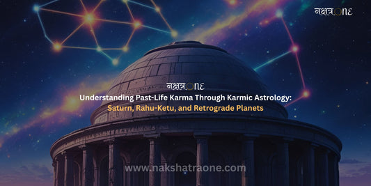 Understanding Past-Life Karma Through Karmic Astrology-Nakshatraone