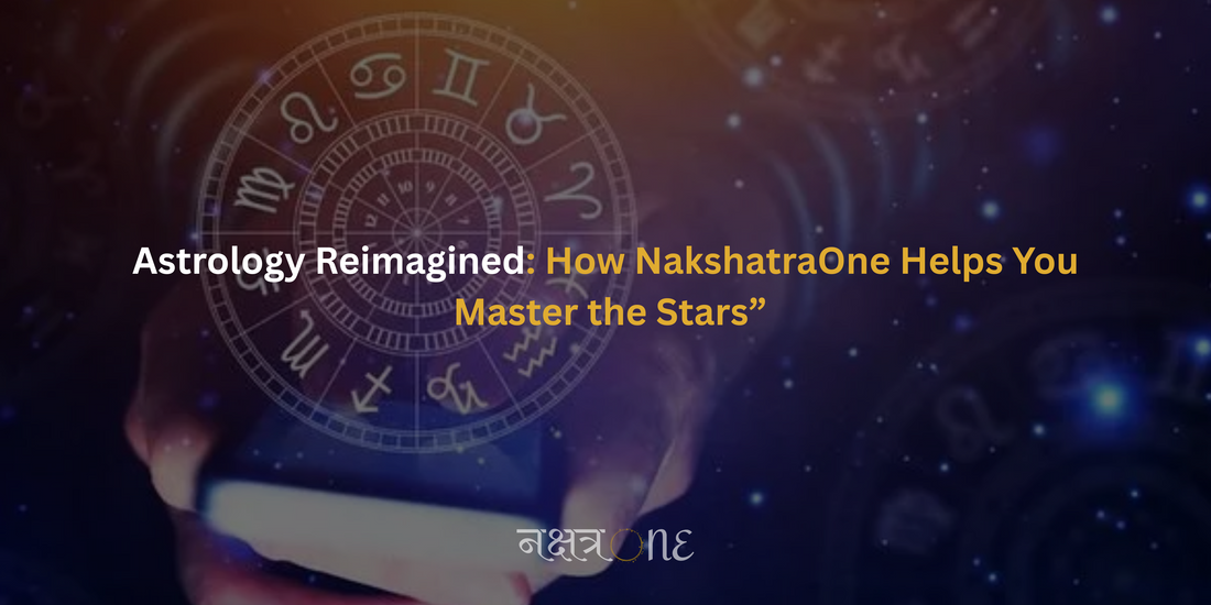 Astrology Reimagined: How NakshatraOne Helps You Master the Stars